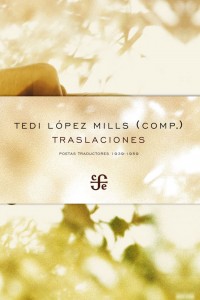 Traslaciones. Poetas y traductores 1939-1959 López Mills, Tedi FONDO DE CULTURA ECONÓMICA (FCE)